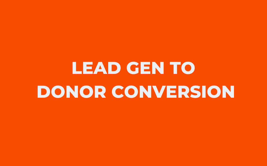 Lead Gen to donor conversion
